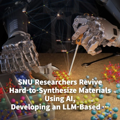 SNU Researchers Revive Hard-to-Synthesize Materials Using AI, Developing an LLM-Based Materials Redesign Technology
